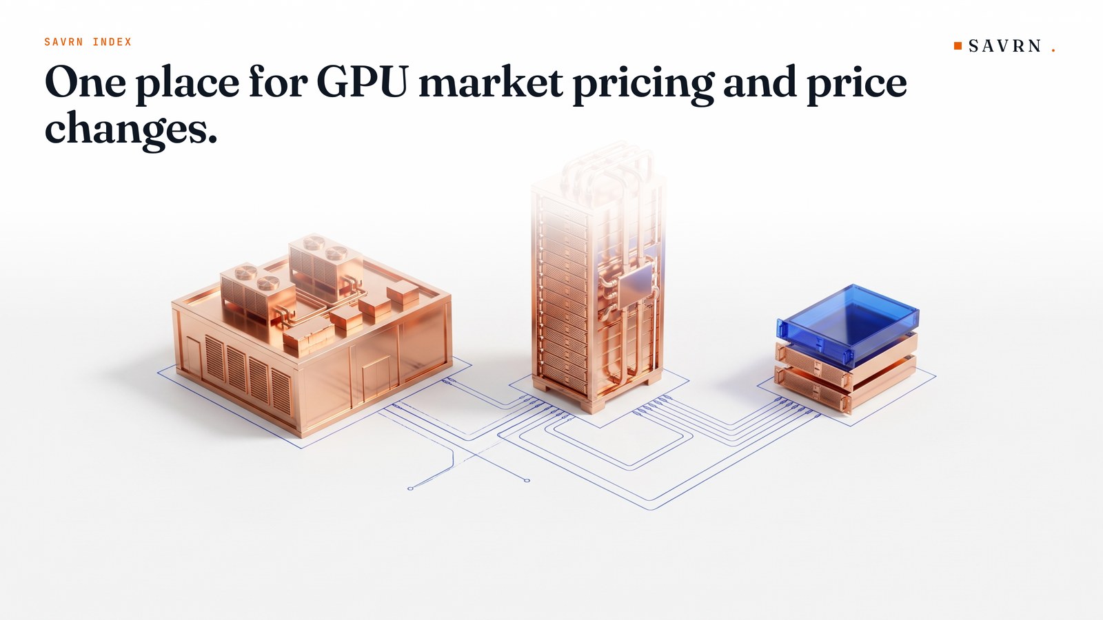 The SAVRN Index: one place for GPU market pricing and price changes, over a copper data hall, server rack and server trays